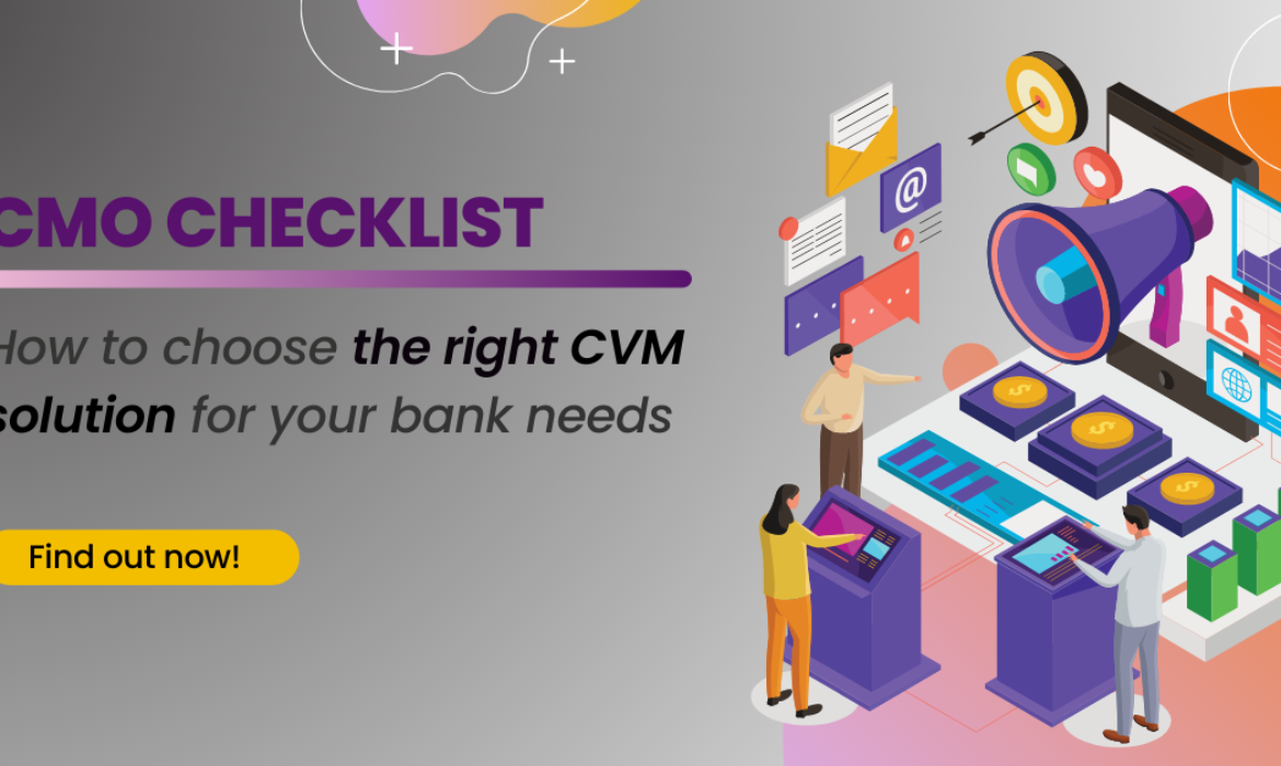 CMO Checklist- How to choose the right CVM solution for your bank needs.
